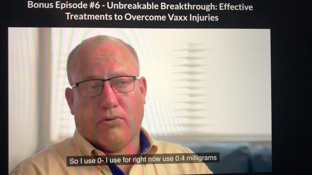 Ep. #6 Unbreakable Breakthrough: Effective Treatments to Overcome Vaxx Injuries