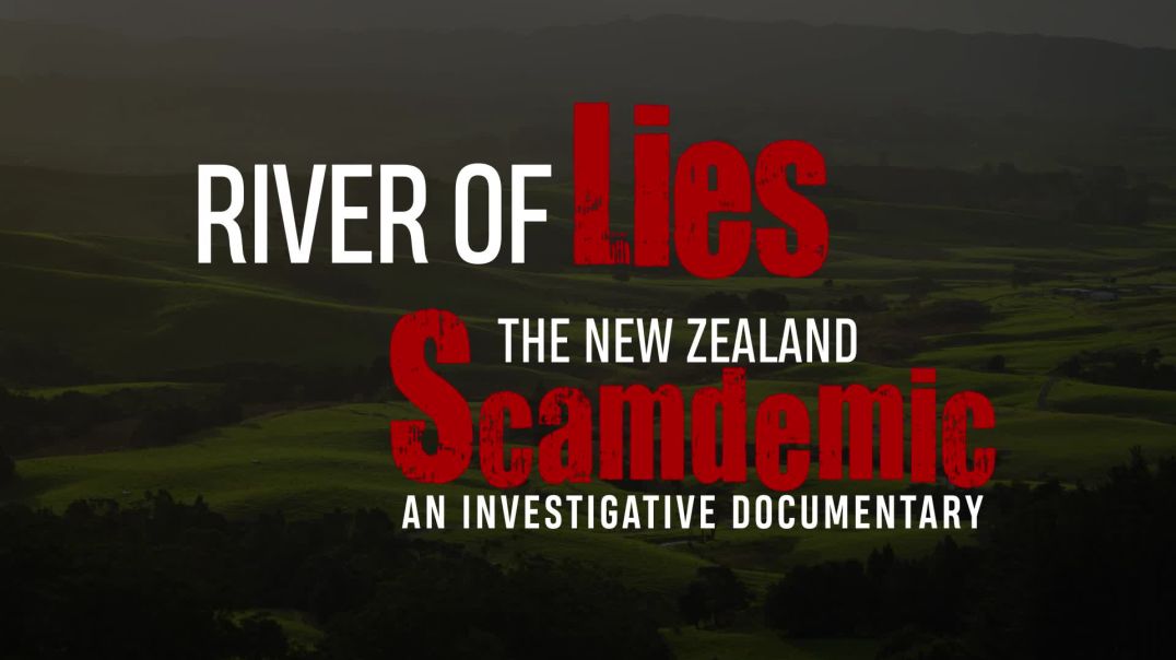 New Zealand Tyranny Exposed! River of Lies - The NZ Scamdemic Investigative Documentary trailer!