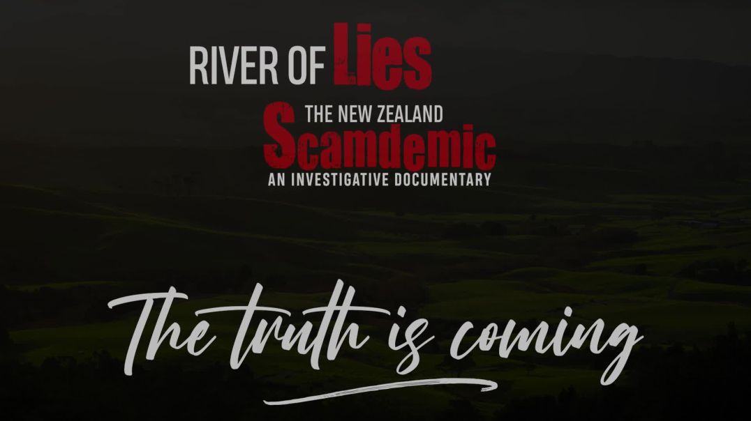 Trailer 5 - River of Lies - The New Zealand Scamdemic Investigative Documentary.